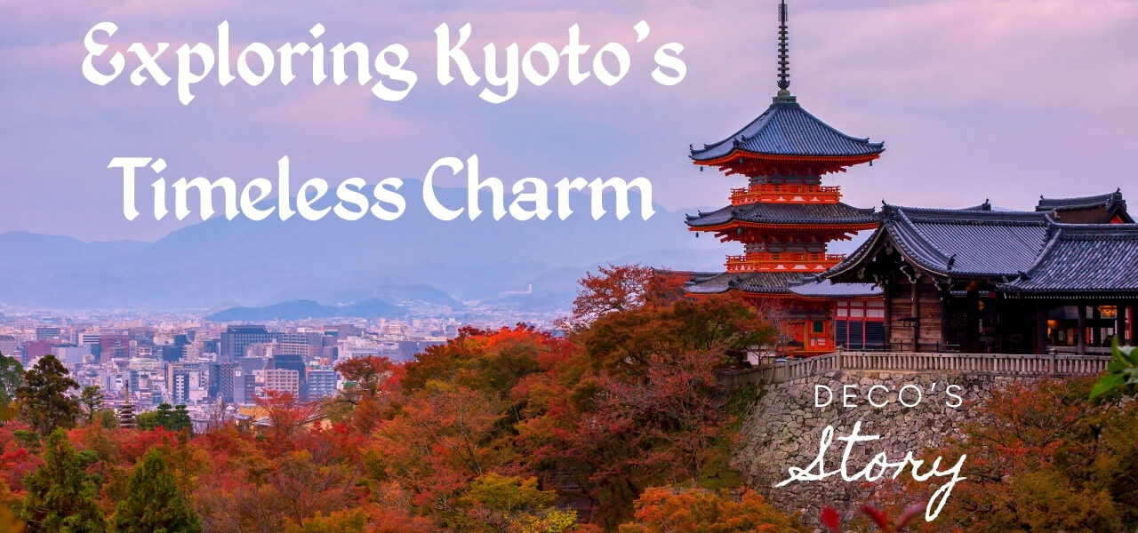 Exploring Kyoto’s Timeless Charm